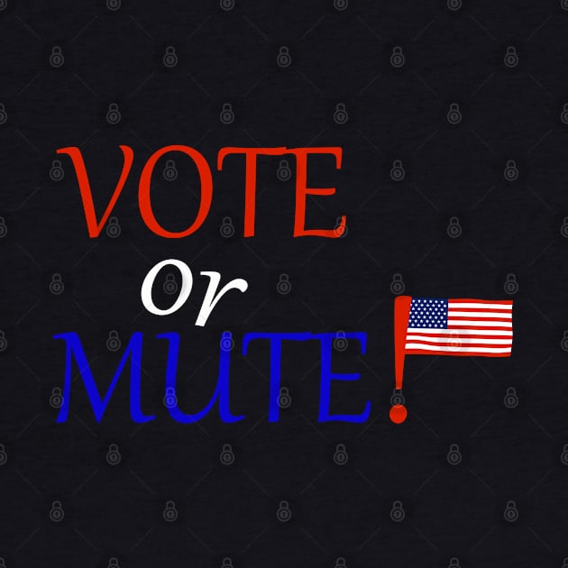 Vote Or Mute by Proway Design